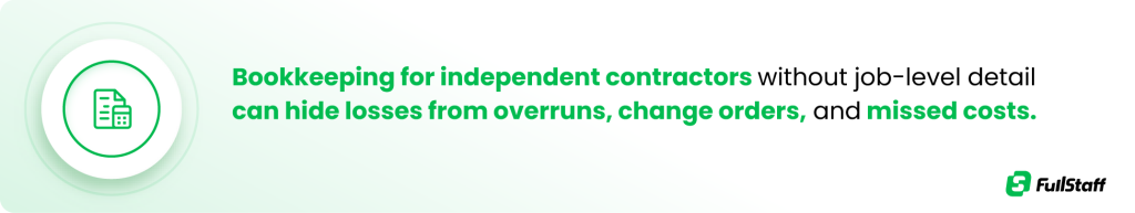 Job-level bookkeeping helps independent contractors track overruns and missed costs